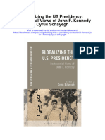 Download Globalizing The Us Presidency Postcolonial Views Of John F Kennedy Cyrus Schayegh full chapter