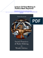 Social Practices of Rule Making in World Politics Mark Raymond All Chapter