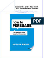 How To Persuade The Skills You Need To Get What You Want Michelle Bowden Full Chapter