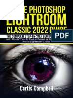 Adobe Photoshop Lightroom Classic 2022 Guide - The Complete Step-by-Step Beginners Manual With Tips & Tricks To Master Amazing New Features in Adobe Lightroom Classic