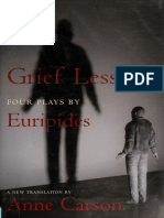 Grief lessons_ four plays by Euripides -- Euripides; Carson, Anne, 1950- -- New York, 2006 -- New York_ New York Review Books -- 9781590171806 -- 00c984a58435c1e8a66f67f5e6f4e7fa -- Anna’s Archive