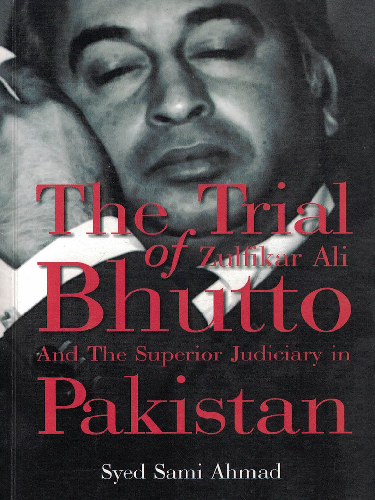 The Trial of Z A Bhutto and The Superior Judiciary-Syed Sami Ahmed 2008 ...