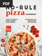 No-Rule Pizza Cookbook - The Ultimate Pizza Book For Those Unafraid To Break The Rules