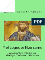 Y El Logos Se Hizo Carne Apologetica Catolica en Diálogo Con Los No Cristianos Daniel Iglesias Grézes