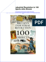 Free Download Britains Industrial Revolution in 100 Objects John Broom Full Chapter PDF