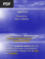 Switch: Prepared By: Kent P. Bantilan