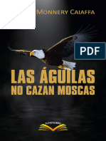 Las Aguilas No Cazan Moscas - Carlos Monnery Caiaffa