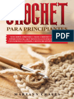 CROCHET PARA PRINCIPIANTES SI DECIDISTE APRENDER A TEJER A CROCHET Y NO SABES POR DÓNDE EMPEZAR, AQUÍ TIENES UNA GUÍA PARA... (Crafts, Maryann)