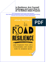 The Road To Resilience: Arm Yourself For Life's Challenges and Learn How To Bounce Back 1st Edition Adam Przytula