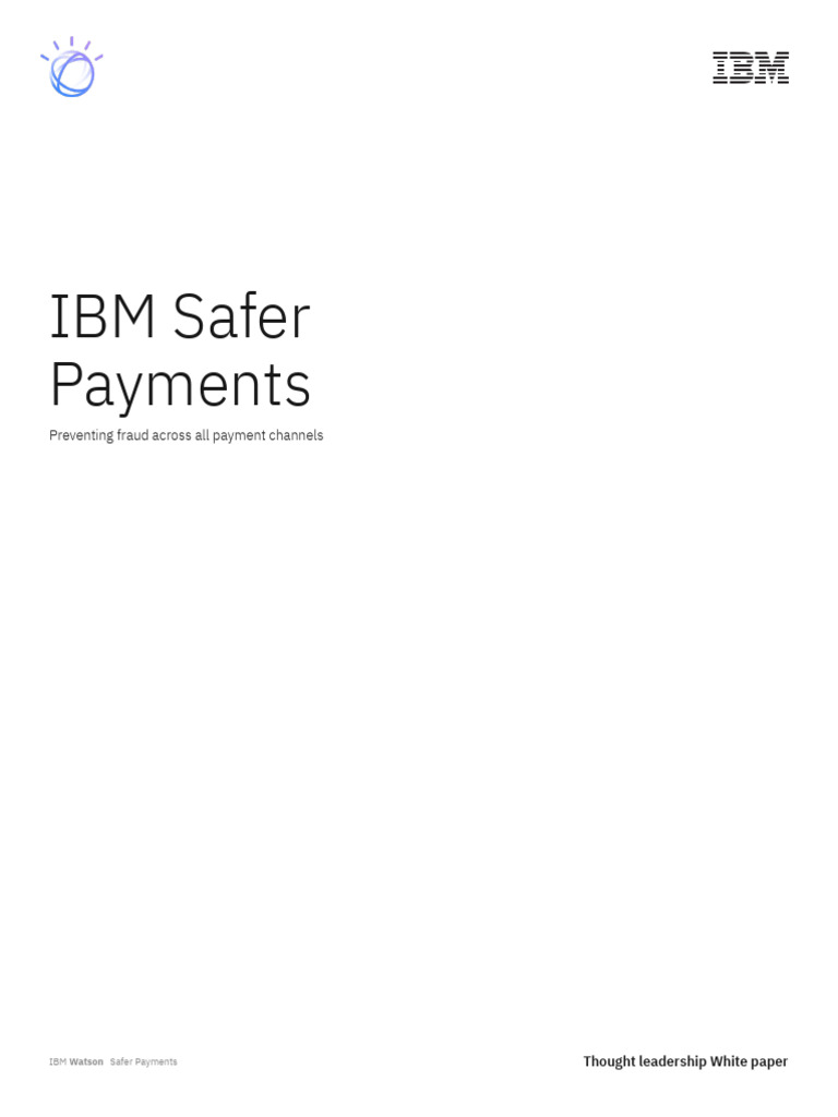 Ibm safer payments preventing fraud across all payments channel pdf