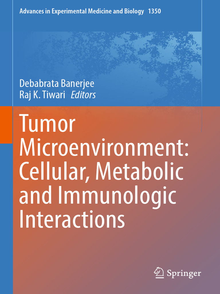 Tumor Microenvironment: Cellular, Metabolic and Immunologic ...