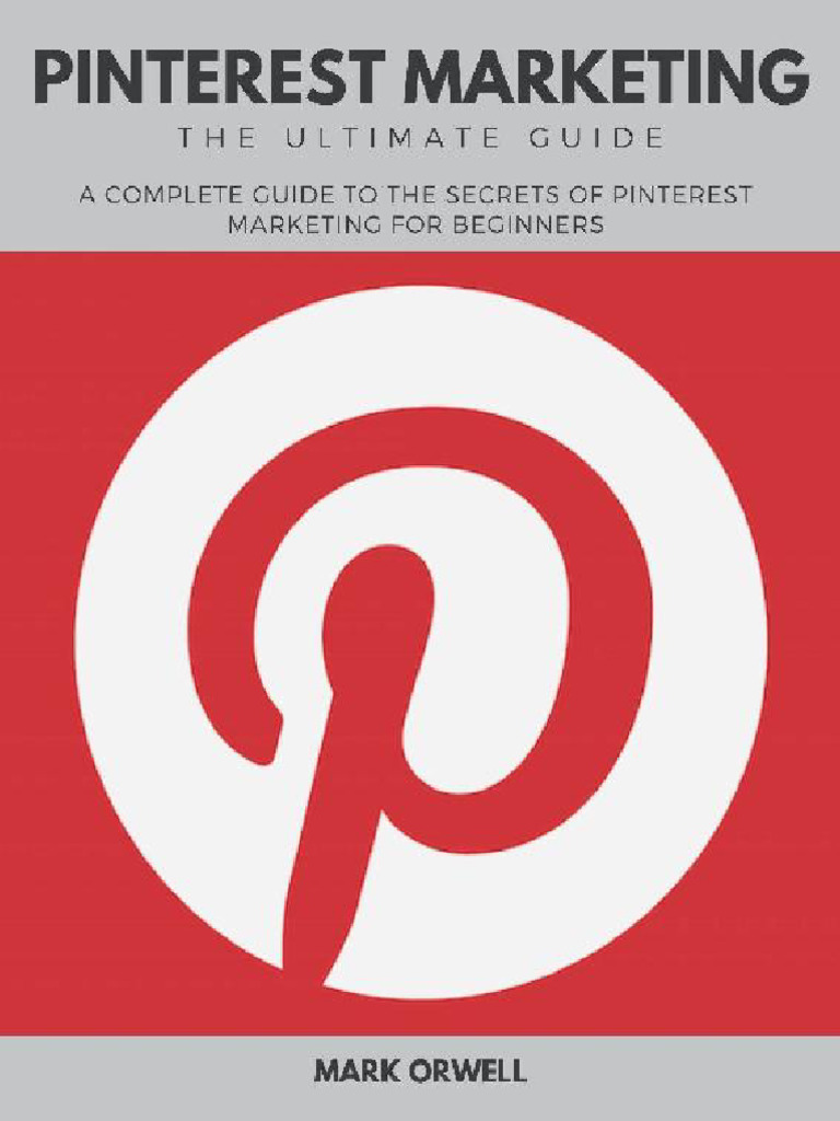 Pinterest Marketing The Ultimate Guide A Complete Guide To The Secrets ...