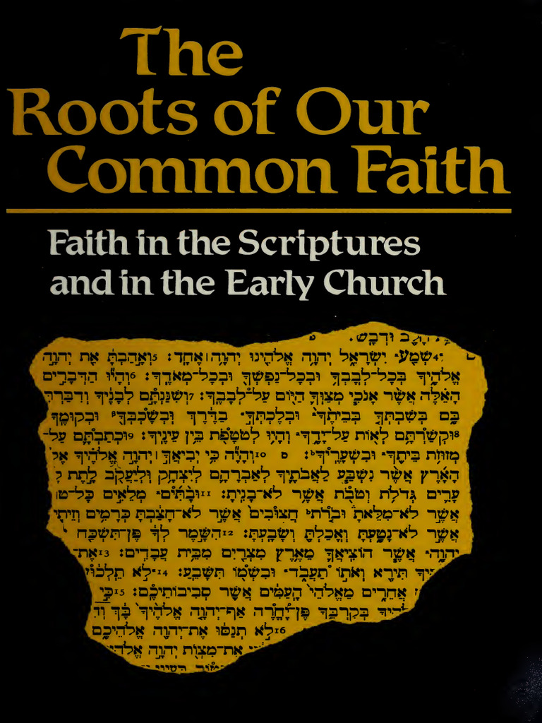 The Roots of Our Common Faith - Faith in The Scriptures and in The ...