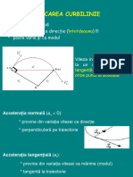 Mișcarea Curbilinie: - Traiectorie Curbă - Viteza Variază Ca Direcție !!! - Poate Varia Și Ca Modul