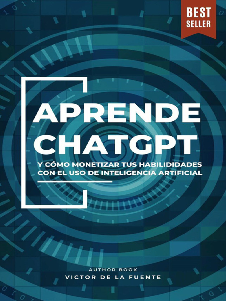 Aprende ChatGPT - Guía Práctica y Sencilla de IA y Cómo Monetizar Tus ...