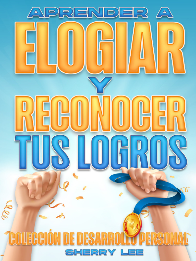 Aprender A Elogiar y Reconocer Tus Logros - Colección de Desarrollo ...