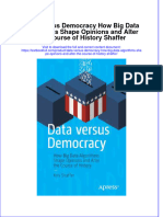 (Download PDF) Data Versus Democracy How Big Data Algorithms Shape Opinions and Alter The Course of History Shaffer Online Ebook All Chapter PDF