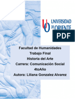 Facultad de Humanidades Trabajo Final Historia Del Arte Carrera: Comunicación Social 4toaño Autora: Liliana Gonzalez Alvarez