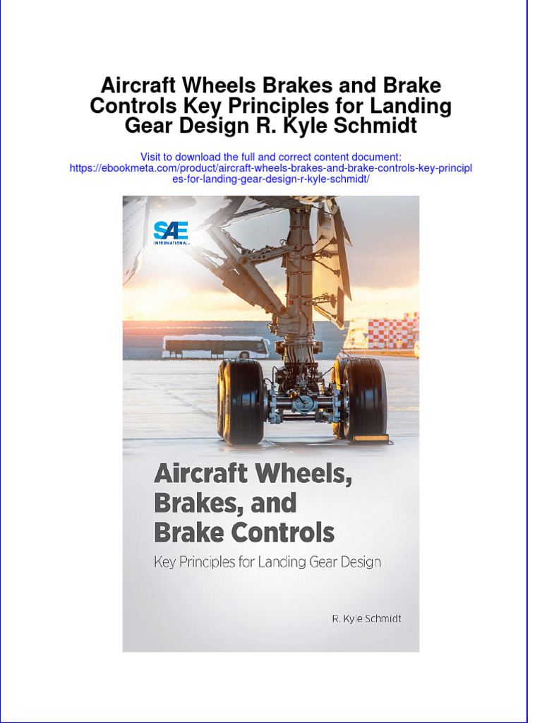 Aircraft Wheels Brakes and Brake Controls Key Principles For Landing Gear Design R Kyle Schmidt