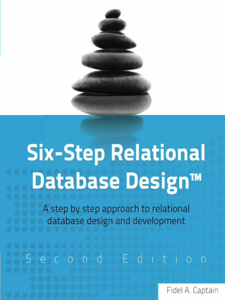 Six-Step Relational Database Design A Step by Step Approach To ...