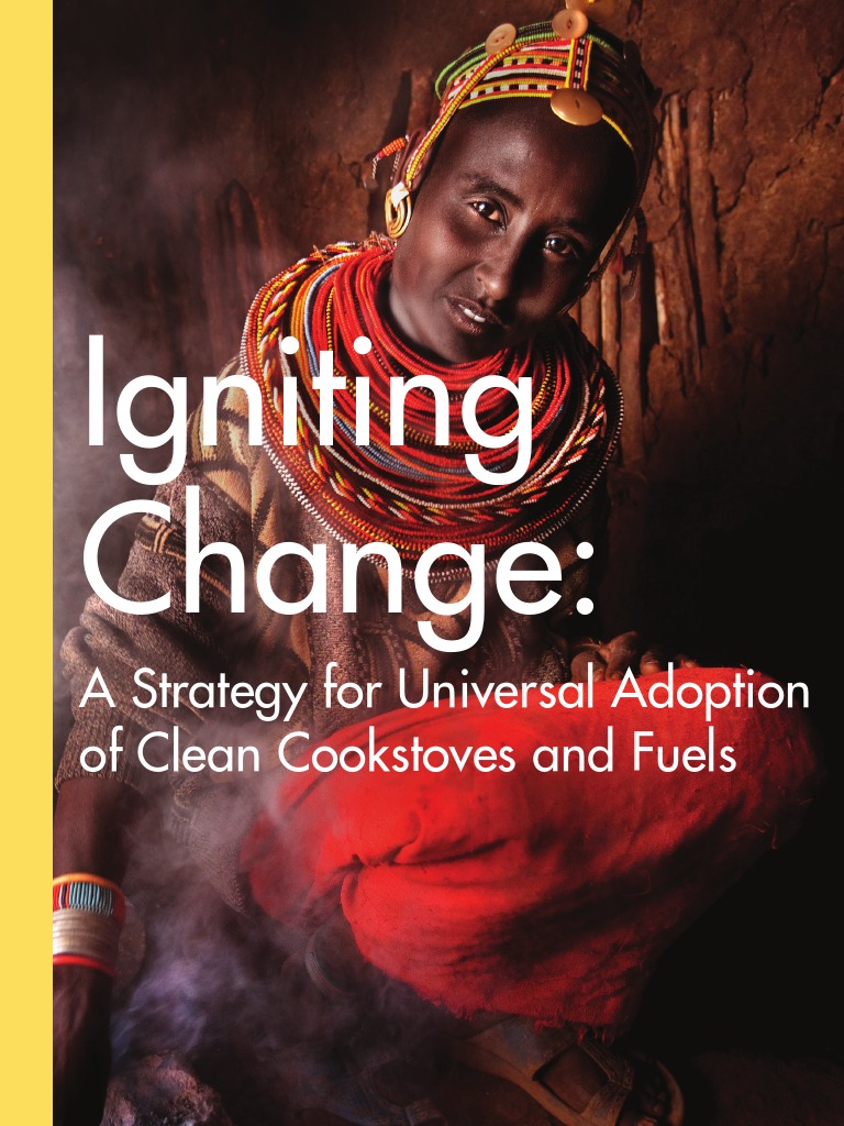 Igniting Change: A Strategy For Universal Adoption of Clean Cookstoves ...