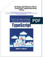 Full Ebook of How To Spot Bugs and Remove Them From Your Code With Typescript Beryl Farley Online PDF All Chapter