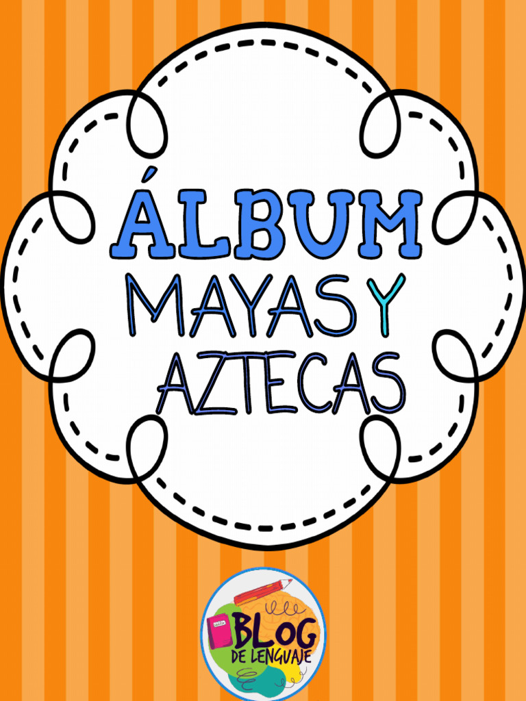 Album Mayas y Aztecas | PDF | Relaciones personales, crianza y ...