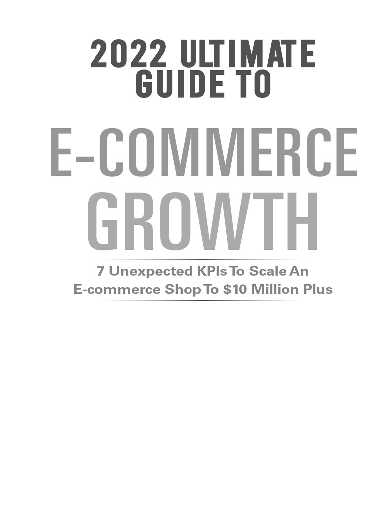 2022 Ultimate Guide to E-Commerce Growth | PDF | Performance Indicator ...