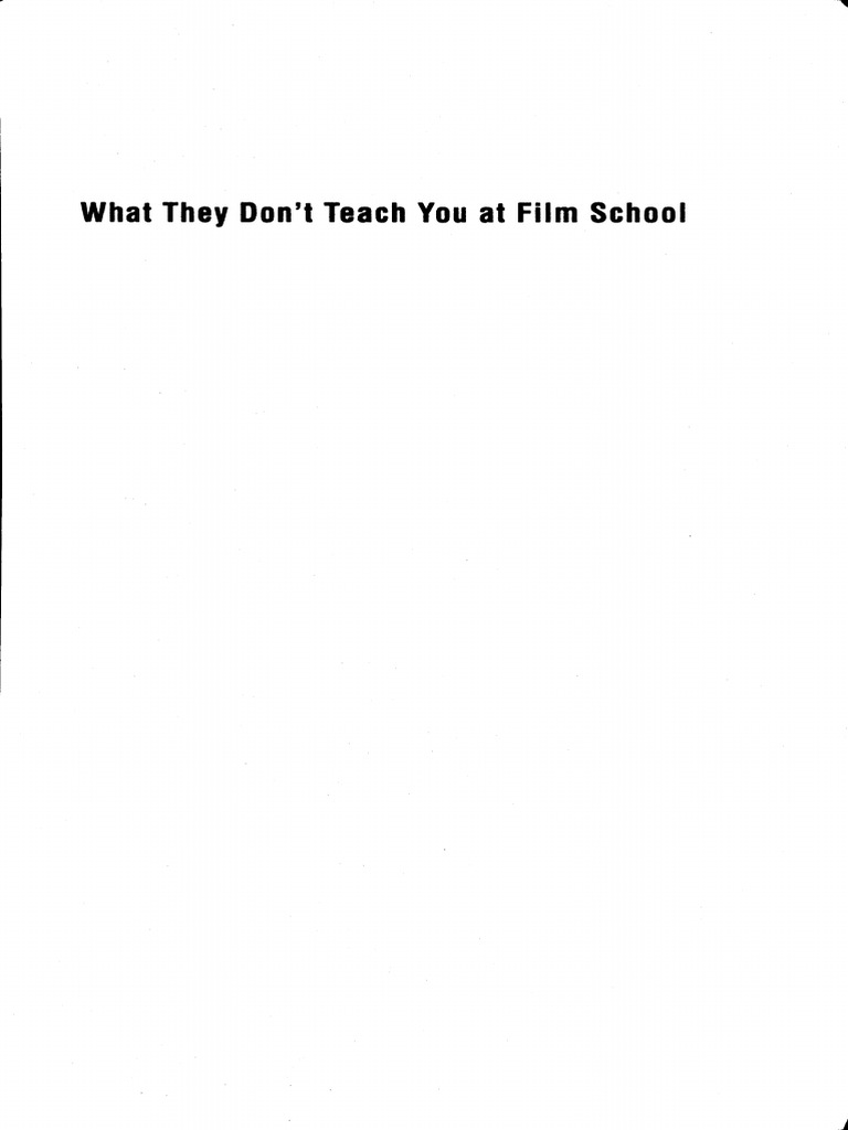 What they don t teach you at film school 161 strategies for making your
