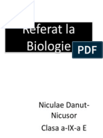 Referat La Biologie: Niculae Danut-Nicusor Clasa a-IX-a E