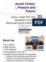 Financial Crises: Past, Present and Future: James J. Angel, PHD, Cfa Georgetown University Mcdonough School of Business