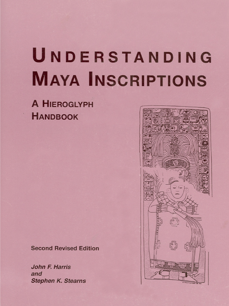 John F. Harris, Stephen K. Stearns - Understanding Maya Inscriptions ...