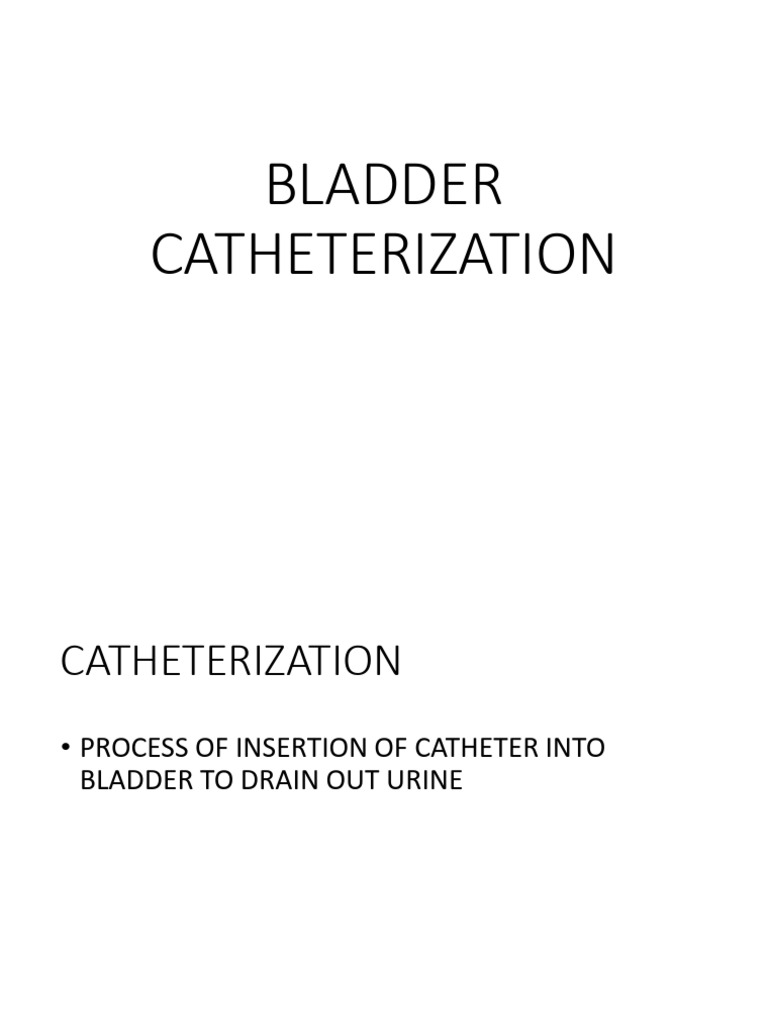 Bladder Catheterization | PDF | Urinary Incontinence | Catheter