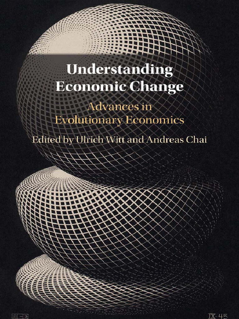 Understanding Economic Change Advances in Evolutionary Economics