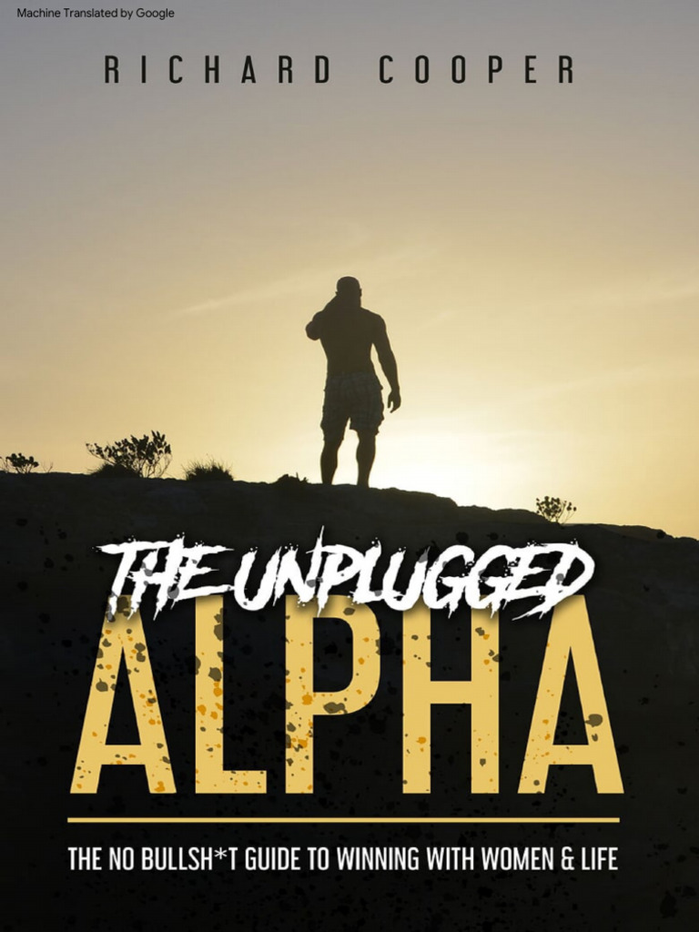 The Unplugged Alpha The No Bullsh T Guide To Winning With Women and ...