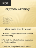 Friction Welding: Presented By: Kapil Mahajan Ankit Dua Sandeep