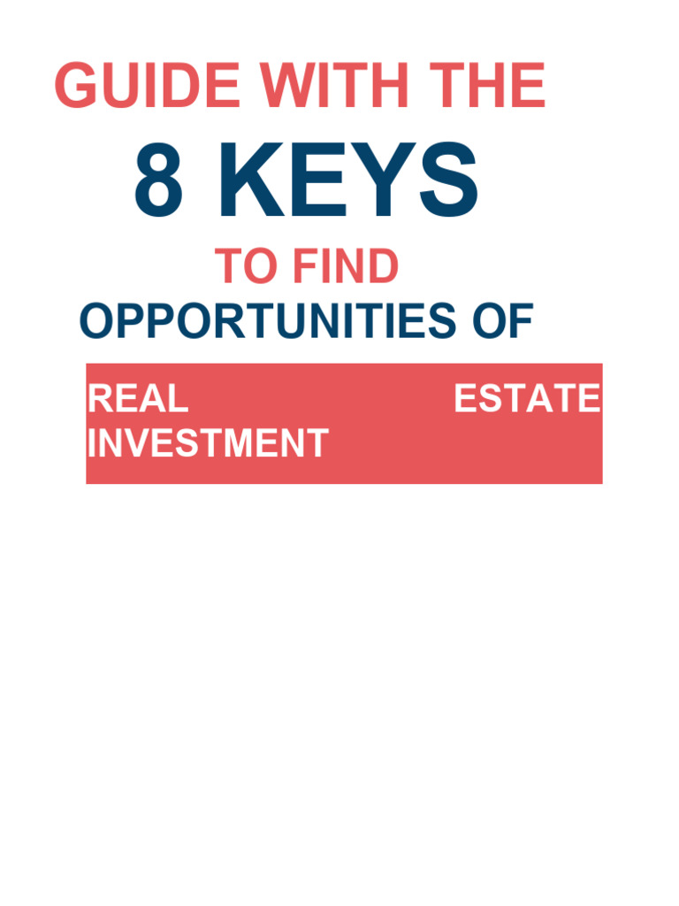 Guide With The 8 Keys To Finding Real Estate Investment Opportunities
