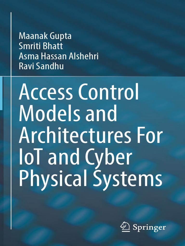 Access Control Models and Architectures For IoT and Cyber Physical ...