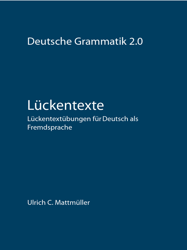 Deutsche Grammatik 20 Lueckentexte Deutsch Als Fremdsprache V2 01 | PDF