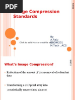 Image Compression Standards: by A.Raju EC094201 M.Tech, ACS