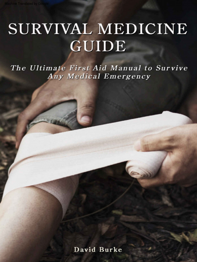 SURVIVAL MEDICINE GUIDE - The Ultimate First Aid Manual To Survive Any ...