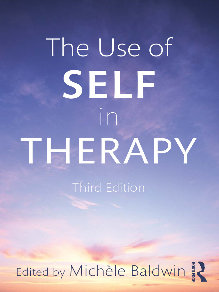 The Use of Self in Therapy by Michele Baldwin (Ed.) | PDF | Psychotherapy |  Psychoanalysis