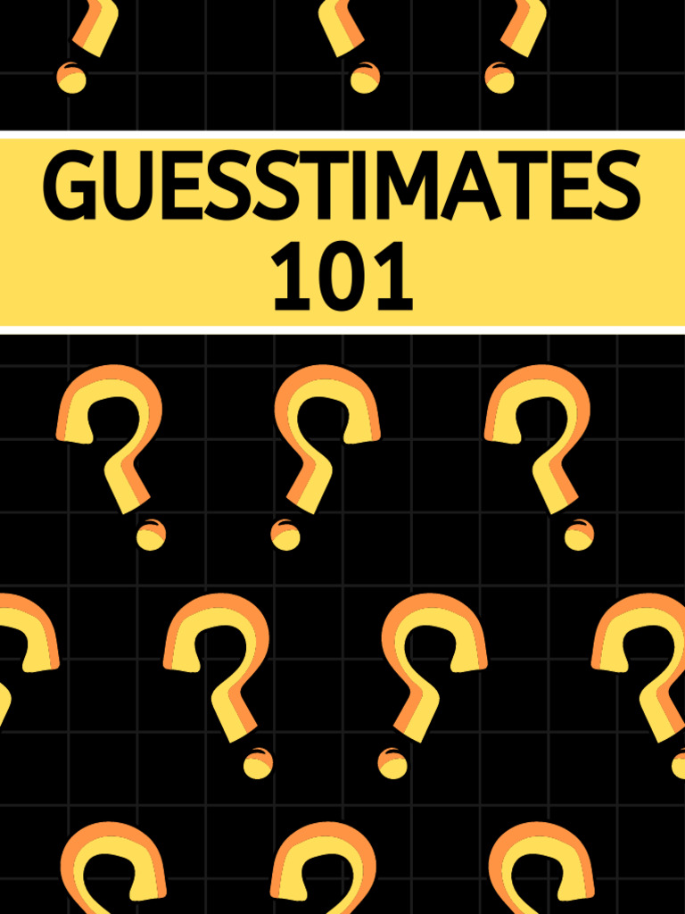 Guesstimates 101 | PDF | Cognition