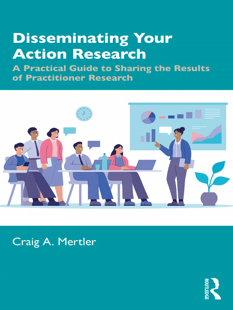 Craig A. Mertler - Disseminating Your Action Research-Routledge (2024 ...