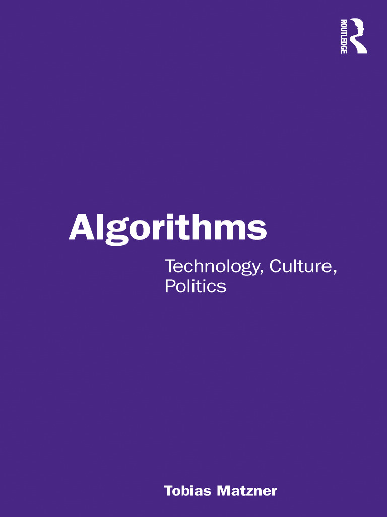 Tobias Matzner - Algorithms. Technology, Culture, Politics-Routledge (2024)  | PDF | Mathematical Logic | Axiom