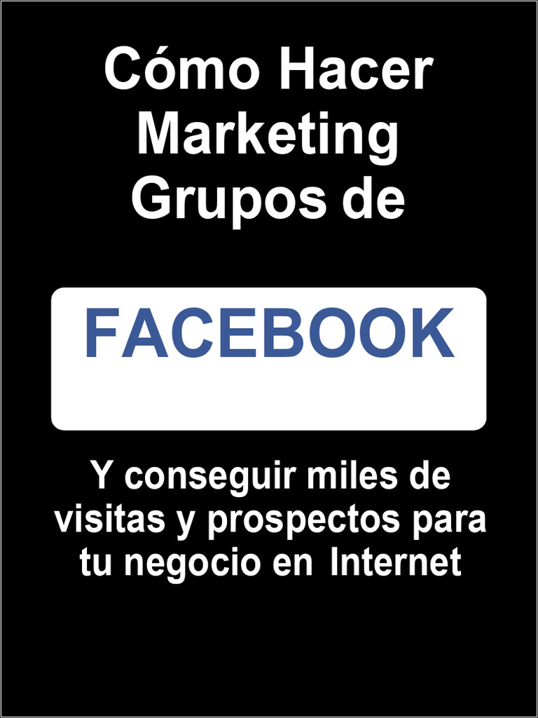 Como Hacer Marketing en Grupos de Facebook | PDF | Facebook | Publicidad