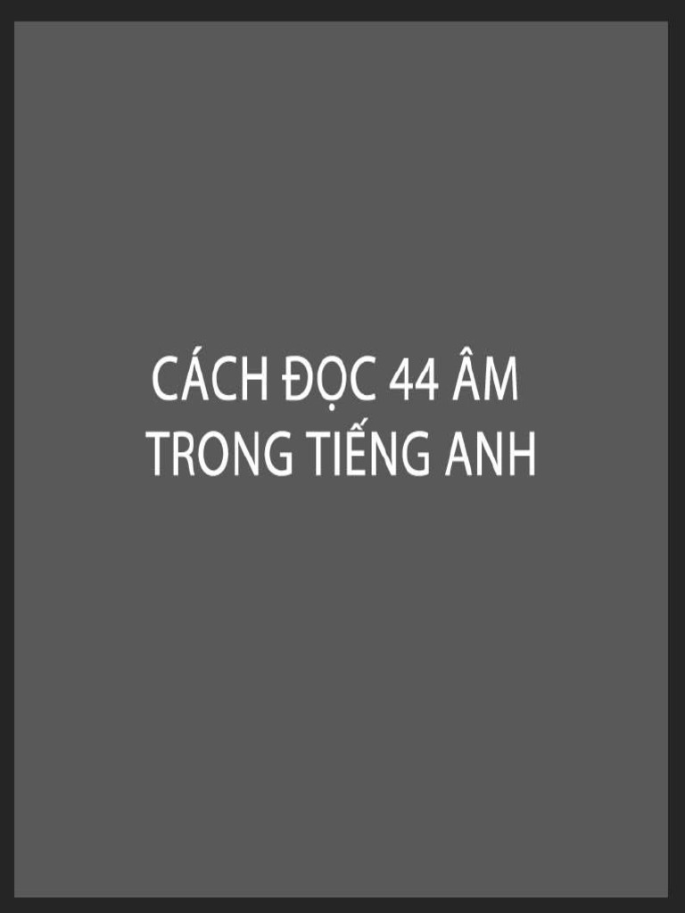 PASAL - CÁCH ĐỌC 44 ÂM TRONG TIẾNG ANH | PDF