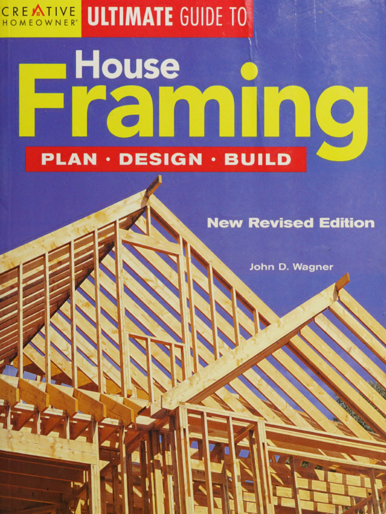 Ultimate House Framing Guide | PDF | Wood | Framing (Construction)