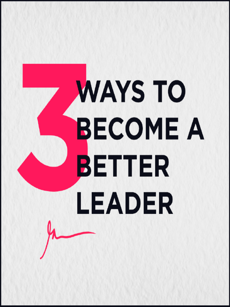 3 Ways To Become A Better Leader 1719942003 | PDF