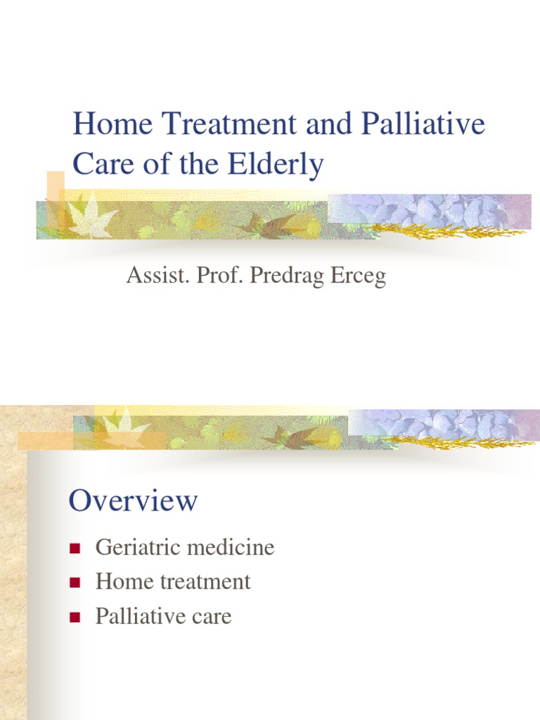 Elderly Home Treatment & Palliative Care | PDF | Geriatrics | Home Care